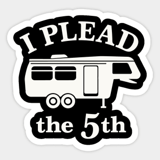 I Plead the 5th - For 5th Wheel RV Campers Sticker